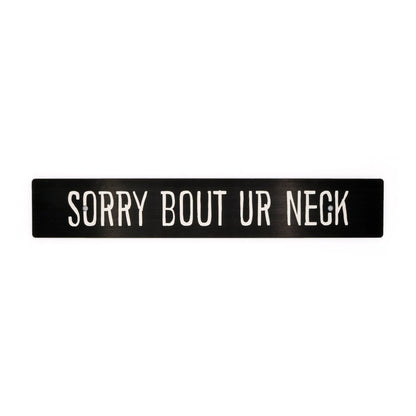 Billetworkz "Sorry Bout Ur Neck" License Plate Delete - JDMusclePlate DeletebwzBW-LPD-NECK-USUniversal Fitment: Holes 7" apart (U.S. License Plate Mounting)