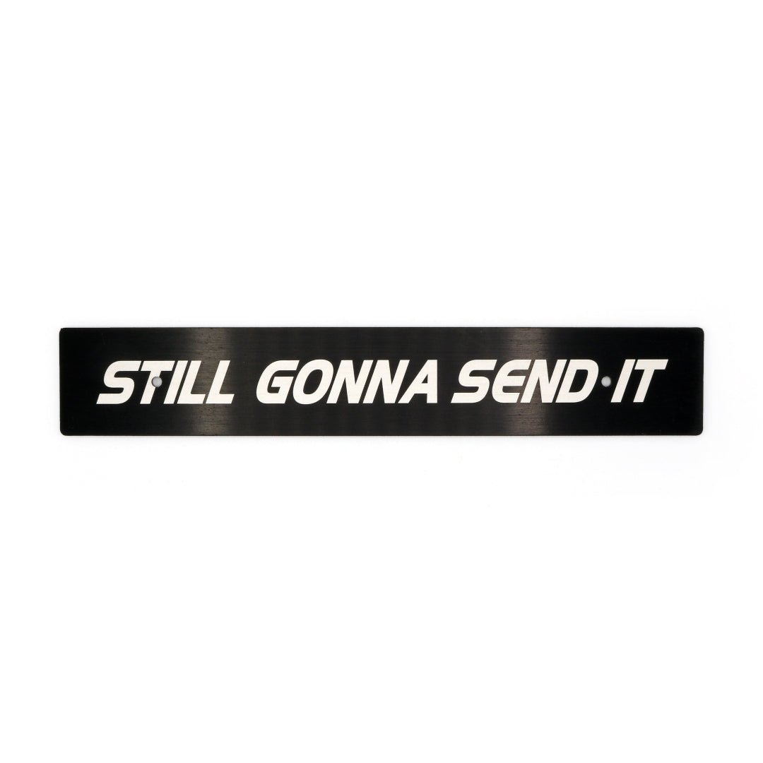 Billetworkz "Still Gonna Send It" License Plate Delete - JDMuscleLicense Plate HolderbwzBW-LPD-SNDIT-USUniversal Fitment: Holes 7" apart (U.S. License Plate Mounting)