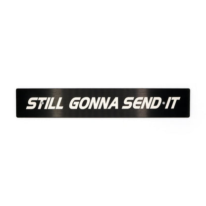 Billetworkz "Still Gonna Send It" License Plate Delete - JDMuscleLicense Plate HolderbwzBW-LPD-SNDIT-USUniversal Fitment: Holes 7" apart (U.S. License Plate Mounting)