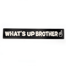 Billetworkz "What's Up Brother" License Plate Delete - JDMusclePlate DeletebwzBW-LPD-WUB-USUniversal Fitment: Holes 7" Apart (U.S. License Plate Mounting)